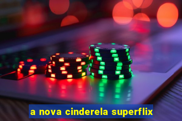 a nova cinderela superflix